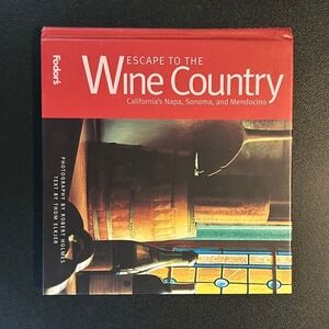 Fodor's Escape to the Wine Country Book OS Red Good Hardcover First Edition